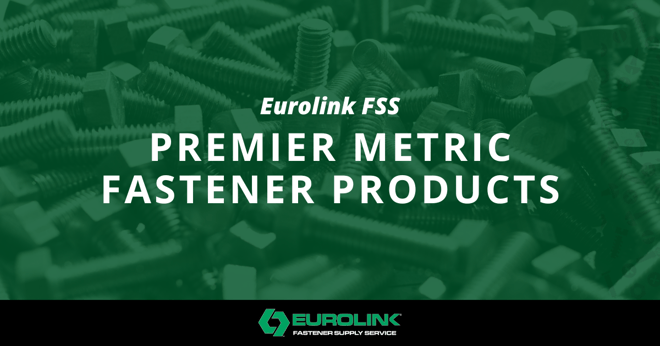 Eurolink's Premier Metric Fastener Products